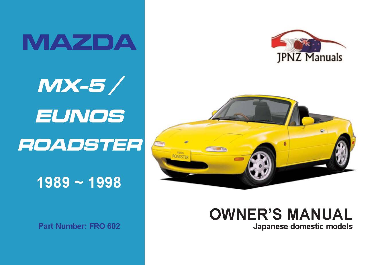 Mazda – MX-5 / MX5 / Eunos Roadster user owners manual in English | 1989~1998 (Part N.O 602)