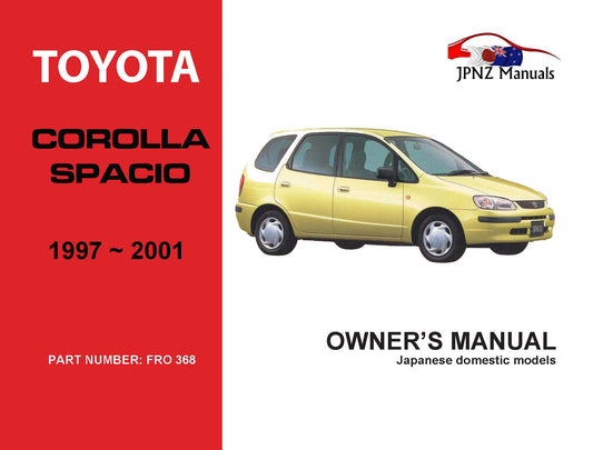 Toyota – Corolla Spacio Owner’s User Manual In English | 1997 – 2001 (Part N.o 368)