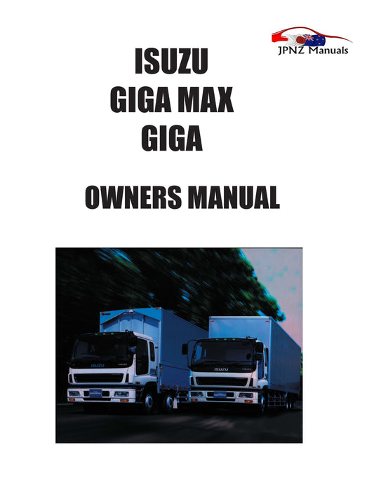 Isuzu – Giga / Giga Max Car Owners User Manual In English | 1994 – 2009 (Part N.o 706)