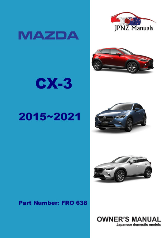 Mazda – CX-3 CX3 Car Owners User Manual In English | 2015 – 2021 (Part N.o 638)