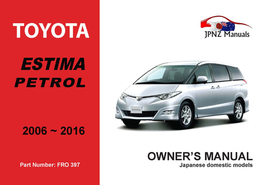 Toyota – Estima Petrol Car Owners User Manual In English | 2006 – 2016 (Part N.o 397)