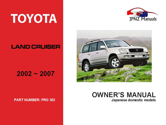 Toyota – Land Cruiser / Landcruiser Owners User Manual In English | 2002 – 2007 – 100 Series (Part N.o 382)