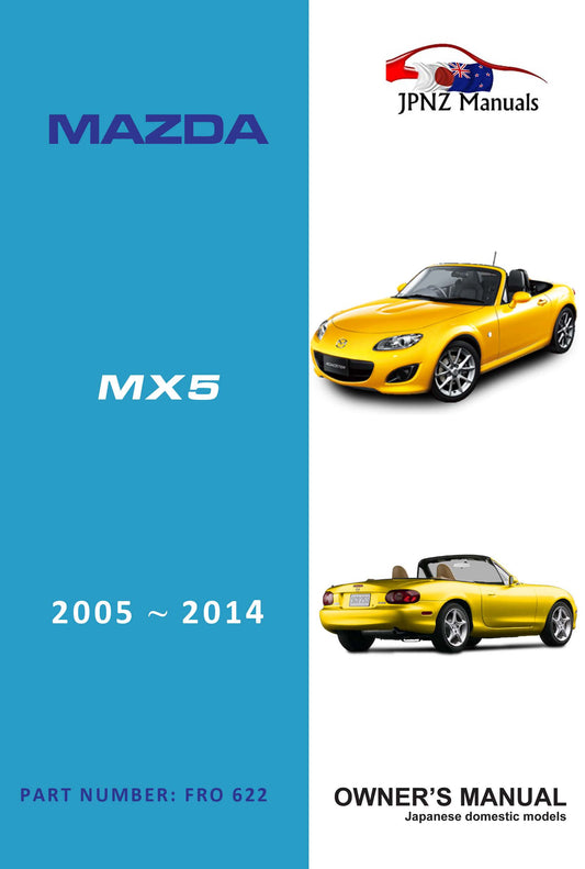 Mazda – MX5 / MX-5 (Roadster) Car Owners User Manual in English 2005 – 2014 ( Part N.O 622)