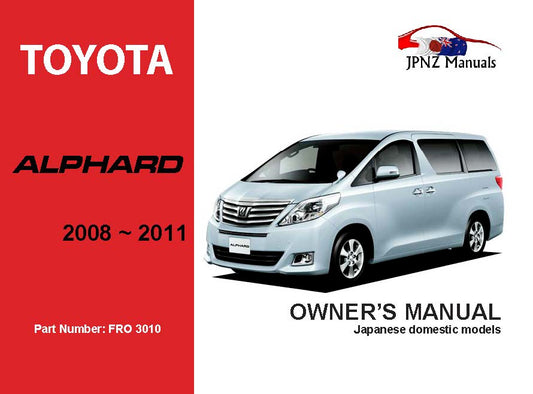 Toyota – Alphard Owner’s User Manual In English | 2008 – 2011 (Part N.o 3010)