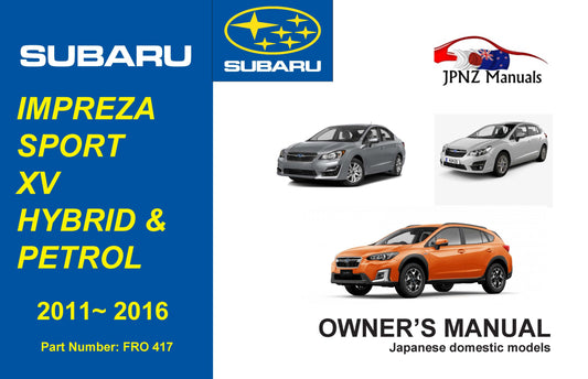 Subaru Impreza , XV , Sport , Hybrid and petrol owners user manual in English | 2011 – 2016 (Part N.O 417)