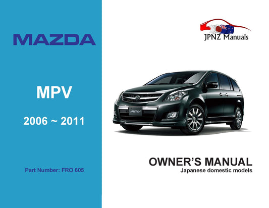 Mazda – MPV Owner’s User Manual In English | 2006 ~ 2011 (Part N.o 605)