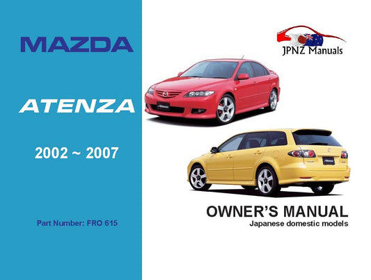 Mazda – Atenza Owners User Manual In English | 2002 – 2007 (Part N.o 615)