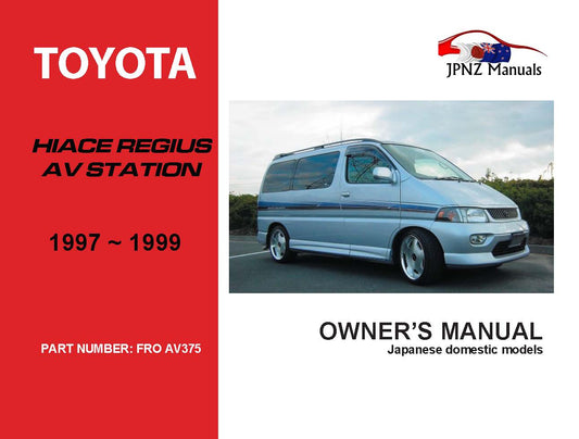 Toyota – Hiace Regius AV Station Owners User Manual In English | 1997 – 2002 (Part N.o AV375)