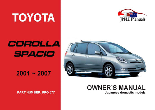 Toyota – Corolla Spacio Car Owners User Manual In English | 2001 – 2007 (Part N.o 377)