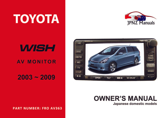 Toyota – Wish AV Monitor owners user manual in English 2003 – 2009 (PN AV 363)