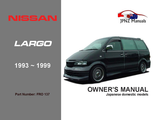 Nissan – Largo Owner’s User Manual In English | 1993 – 1999 (Part N.o 137)