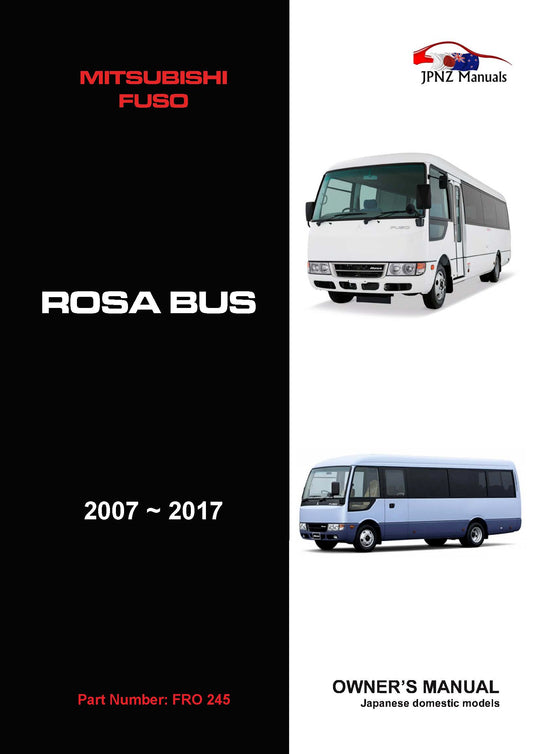 Mitsubishi Fuso – Rosa Bus 2007 – 2017 Owners User Manual In English (Part N.O 245)