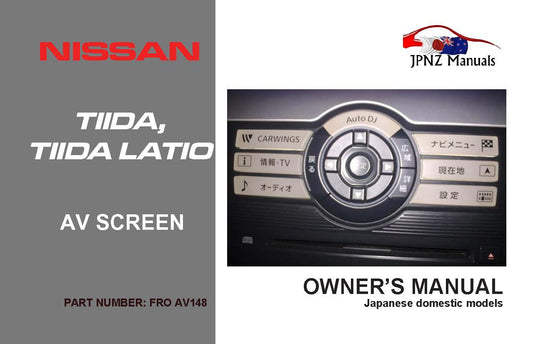 Nissan – Tiida / Tiida Latio AV Screen owners user manual in English | 2004 – 2012 (Part N.O AV 148)