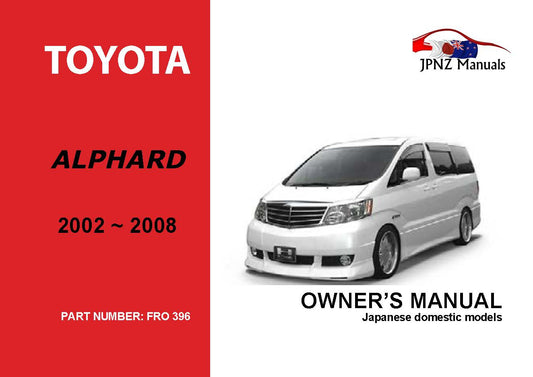 Toyota – Alphard Owner’s User Manual In English | 2002 – 2008 (Part N.o 396)