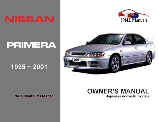 Nissan – Primera P11 Car Owners User Manual In English | 1995 – 2001 (Part N.o 117)