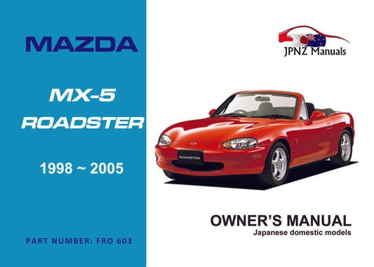 Mazda – MX-5 / MX5 / Eunos Roadster 1998~2005 user owners manual in English (Part N.O 603)