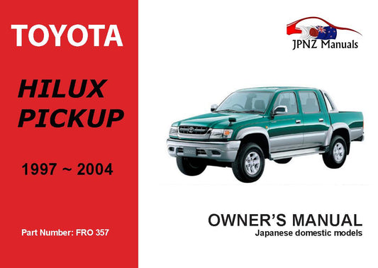 Toyota – Hilux Sports Pickup Owner’s User Manual In English | 1997 – 2004 (Part N.o 357)