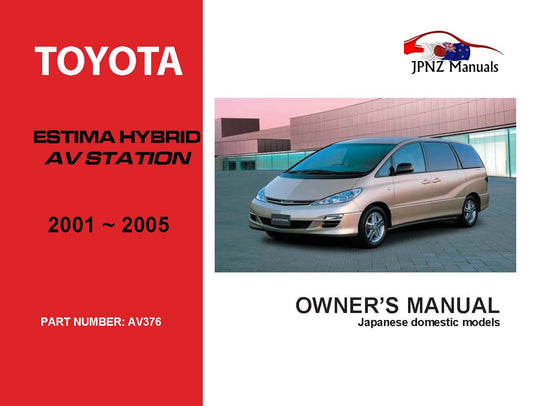 Toyota – Estima Hybrid Av Station Owners User Manual In English | 2001 – 2005 (Part N.o AV376)