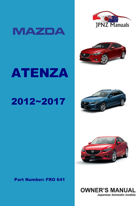 Mazda – Atenza car owners user manual in English | 2012 – 2017 (Part N.O 641)