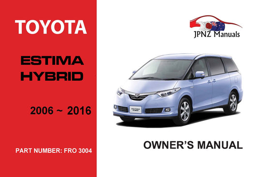 Toyota – Estima Hybrid Car Owners User Manual In English | 2006 – 2016 (Part N.o 3004)