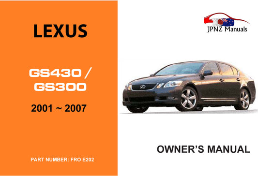 LEXUS GS430 / GS300 2001 ~ 2007 Owners User Manual In English (Part N.O E202)